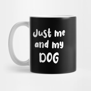 Just Me and My Dog Mug